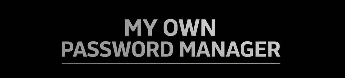 My own password Manager