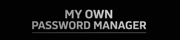 My own password Manager